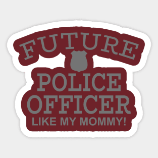 Future Police Office Like My Mommy Sticker